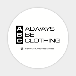 Always be Clothing Magnet